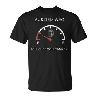 Aus Dem Weg Ich Muss Voll Tanken T-Shirt - Seseable