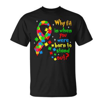 Autism Awareness Why Fit In When You Were Born To Stand Out T-Shirt - Seseable