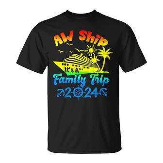 Aw Ship Its A Family Cruise 2024 Trip Vacation Matching T-Shirt - Monsterry