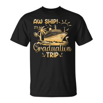 Aw Ship It's A Graduation Trip Graduation Cruise Class 2024 T-Shirt - Monsterry UK