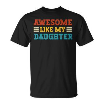 Awesome Like My Daughter Dad Of Daughters Fathers Day T-Shirt - Monsterry DE