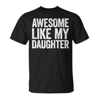 Awesome Like My Daughter Dad Fathers Day T-Shirt - Monsterry UK