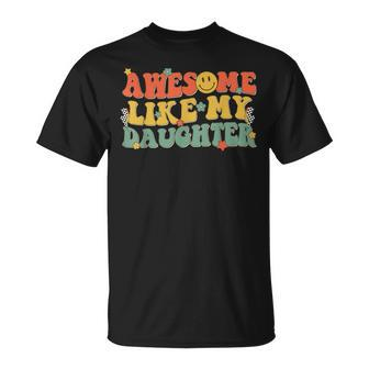 Awesome Like My Daughter Dad Joke Fathers Day Groovy T-Shirt - Thegiftio UK