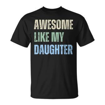 Awesome Like My Daughter Fathers Day Dad Grandpa Pappy T-Shirt - Monsterry CA