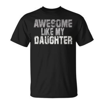 Awesome Like My Daughter Fathers Day From Daughter T-Shirt - Seseable
