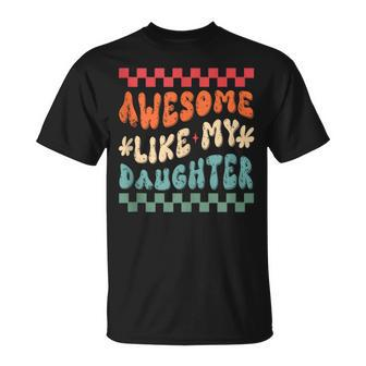 Awesome Like My Daughter Retro Groovy Fathers Day Dad T-Shirt - Thegiftio UK