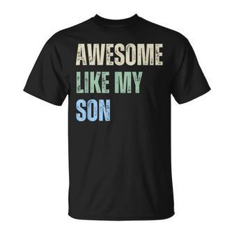 Awesome Like My Son Fathers Day Dad Grandfather T-Shirt - Monsterry