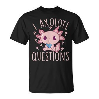 I Axolotl Questions Kawaii T-Shirt - Thegiftio UK