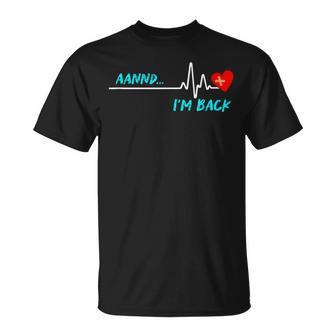 I Am Back Heart Attack Stroke Surgery Survivor Recovery T-Shirt - Monsterry