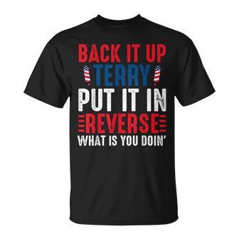 Back It Up Terry Put It In Reverse July 4Th Fireworks Terry T-Shirt - Monsterry