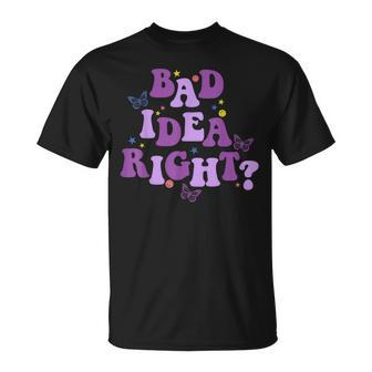 Bad Idea Right T-Shirt - Seseable