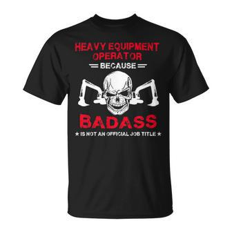 Badass Heavy Equipment Operator T-Shirt | Mazezy