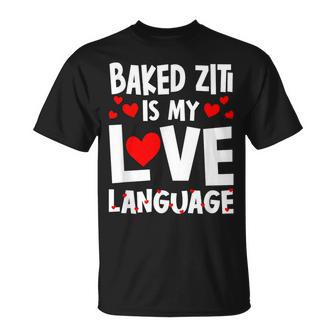 Baked Ziti Is My Love Language Italian Food Humor T-Shirt - Monsterry DE