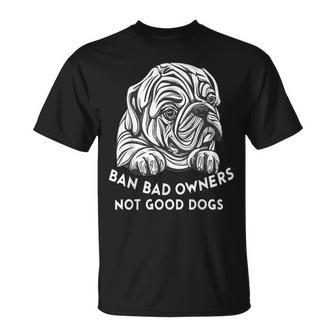 Ban Bad Owners Not Good Dogs Dog Lovers Animal Equality T-Shirt - Monsterry DE