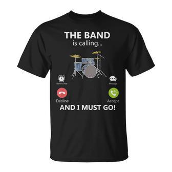 The Band Is Calling And I Must Go Drums Player Drummer T-Shirt - Monsterry DE