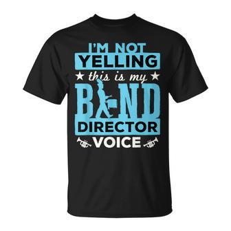 Band Director Voice I'm Not Yelling T-Shirt - Monsterry UK