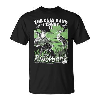 The Only Bank I Trust Is The Riverbank Diversity River T-Shirt - Monsterry UK