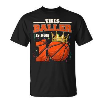 This Basketball Baller Is Now 10 Years Old Happy My Birthday T-Shirt - Monsterry