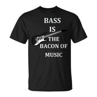 Bass Is The Bacon Of Music T Bass Players T T-Shirt - Monsterry