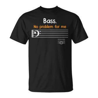 Bass Clef Bass Is Not A Problem For Me Music Notes T-Shirt - Monsterry UK