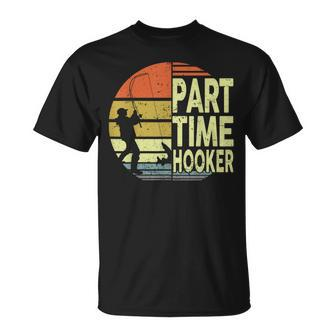 Bass Fishing- Part Time Hooker Father Day Dad T-Shirt - Monsterry