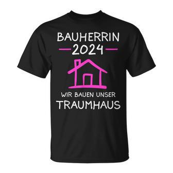 Bauherrin 2024 Wir Bauen Unser Traumhaus Bauherrinnen T-Shirt - Seseable