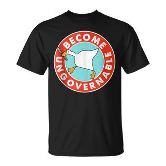 Become Ungovernable Goose Meme For Woman T-Shirt - Monsterry AU