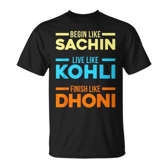 Begin Sachin Live Like Kohli Finish Dhoni Cricket Player T-Shirt - Thegiftio UK