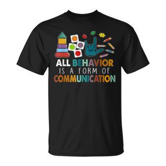 All Behavior Is A Form Of Communication Autism Sped Teacher T-Shirt - Thegiftio UK