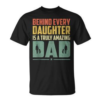 Behind Every Daughter Is A Truly Amazing Dad Father's Day T-Shirt - Thegiftio UK