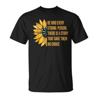 Behind Every Strong Person There Is A Story That Gave Them T-Shirt - Monsterry UK