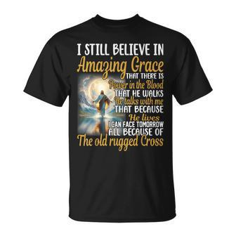 I Still Believe In Amazing Grace That There Is Power Jesus T-Shirt - Thegiftio UK