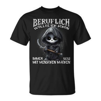 Beruflich Wollte Ich Schon Immer Was Mit Menschen Machen T-Shirt - Geschenkecke