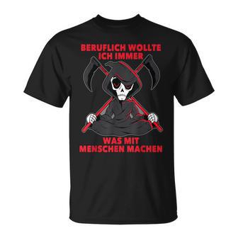 Beruflich Wollte Was Mit Menschen Machen Sarcasmus T-Shirt - Seseable