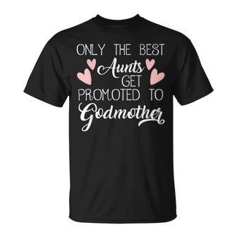 Only The Best Aunts Get Promoted To Godmother T-Shirt - Monsterry DE