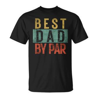 Best Dad By Par Father's Day Birthday Daddy Papa Golfing T-Shirt - Thegiftio UK