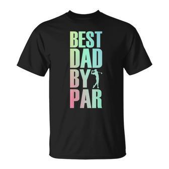 Best Dad By Par Father Father's Day 2024 Golfer Golf T-Shirt - Seseable