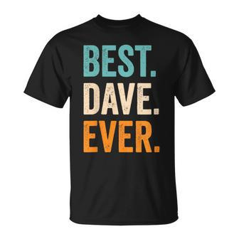 Best Dave Ever First Name Dave T-Shirt - Seseable