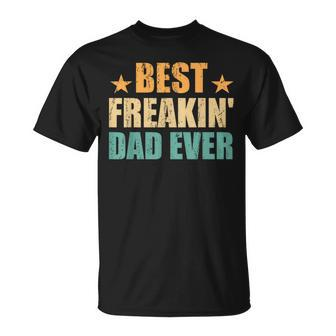 Best Freakin' Dad Ever Father's Day T-Shirt - Seseable