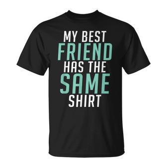My Best Friend Has The Same Friendship T-Shirt - Monsterry