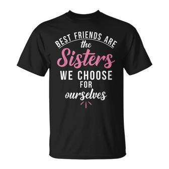 Best Friends Are The Sisters We Choose For Ourselves T-Shirt - Monsterry UK