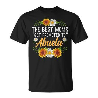The Best Moms Get Promoted To Abuela New Abuela T-Shirt - Monsterry DE