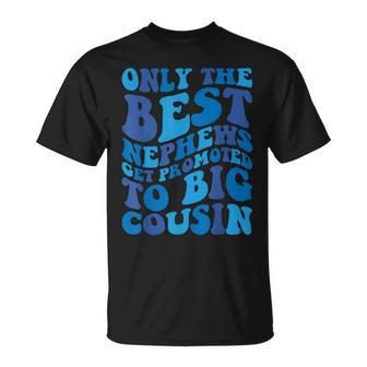 Only The Best Nephews Get Promoted To Big Cousin Toddler Kid T-Shirt | Mazezy UK