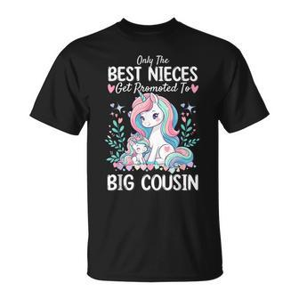 Only Best Nieces Get Promoted To A Big Cousin Cute Unicorn T-Shirt - Seseable