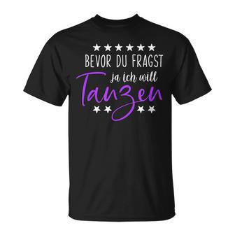 Bevor Du Fragst Ja Ich Will Tanzen Saying Dance T-Shirt - Geschenkecke