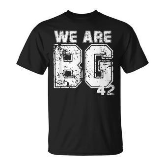 We Are Bg 42 Quote We Are Bg 42 T-Shirt - Monsterry AU