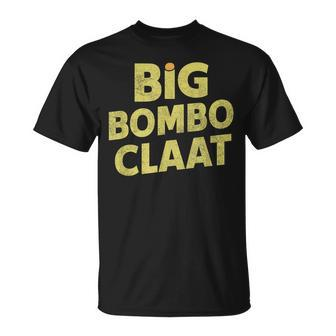 Big Bomboclaat Jamaica Meme Saying T-Shirt - Monsterry