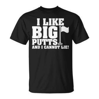 I Like Big Putts And I Cannot Lie Golf T-Shirt - Monsterry DE