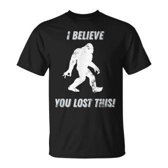 Bigfoot Circle Game I Believe You Lost This Graphic T-Shirt - Monsterry