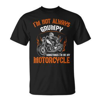 Biker I'm Not Always Grumpy Sometimes I'm On My Motorcycle T-Shirt - Monsterry CA